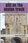 Still On The Beaten Track : Along The Great North Road to York - Book