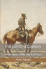 The Log of a Cowboy, A Narrative of the Old Trail Days - Book