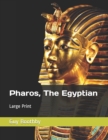 Pharos, The Egyptian : Large Print - Book