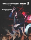 Timeless Concert Images II : And 40 Years of Rock Concert Experiences - Book