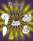 Poop Coloring Book : Each Page Contains A Different Type Of Poop From Soft And Slimy To Hard And Lumpy. A Hilarious Gift For Someone With A Sense Of Humour. - Book