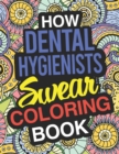 How Dental Hygienists Swear Coloring Book : Dental Hygienists Coloring Books For Adults - Book