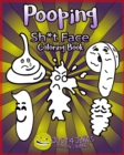 Pooping Face Coloring Book : A Funny and Inappropriate Pooping Coloring Book for those with a Rude Sense of Humor. The Perfect Gift For Any Sh*t Face You Know. - Book