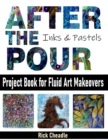 After the Pour : Project Book for Fluid Art Makeovers - Book
