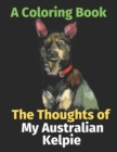 The Thoughts of My Australian Kelpie : A Coloring Book - Book