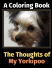 The Thoughts of My Yorkipoo : A Coloring Book - Book