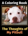 The Thoughts of My Pitbull : A Coloring Book - Book
