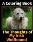 The Thoughts of My Irish Wolfhound : A Coloring Book - Book