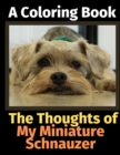 The Thoughts of My Miniature Schnauzer : A Coloring Book - Book