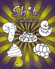Sh*t Coloring Book : Each Page Within This Joke Book Contains A Different Shit Design. - Book