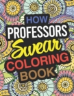How Professors Swear Coloring Book : Professor Coloring Book For Adults - Book