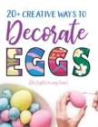 20+ Creative Ways to Decorate Eggs (for Easter or any time) - Book