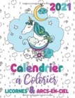 2021 Calendrier a colorier licornes & arcs-en-ciel - Book