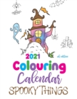 2021 Colouring Calendar Spooky Things (UK Edition) - Book