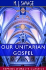 Our Unitarian Gospel (Esprios Classics) - Book