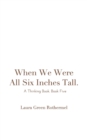 When We Were All Six Inches Tall. - Book