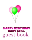 Happy Birthday Balloons Baby Girl Bank page Guest Book : Happy Birthday Balloons Baby Girl Blank Guest Book - Book