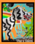 The Dog Who Thought He Was a Zebra. - Book