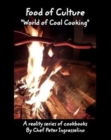 Food of Culture "World of Coal Cooking" : Food of Culture "World of Coal Cooking" - Book