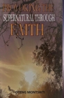 Provoking the supernatural through faith - Book
