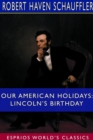 Our American Holidays : Lincoln&#65506;&#65408;&#65433;s Birthday (Esprios Classics) - Book