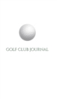 Golf Club creative Journal Sir Michael Huhn deogner edition : Golf club Journal Sir Michael Huhn deogner edition - Book