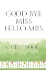 Bridal Guest Book Good Bye Miss Hello Mrs : Bridal Guest Book Good Bye Miss Hello Mrs Designer Sir Michael Huhn Artist - Book