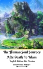 The Human Soul Journey Afterdeath In Islam English Edition Lite Version - Book