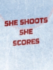 Women's Hockey Notebook - She Shoots She Scores - Blank Lined Notebook : Girl's Blank Lined Hockey Notebook - Book