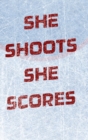 Girls Hockey Notebook - She Shoots She Scores - Book