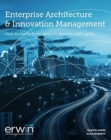 Enterprise Architecture and Innovation Management v11 : How to move from ideas to reality with agility - Book