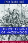 The White Lady of Hazelwood (Esprios Classics) : A Tale of the Fourteenth Century - Book