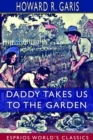 Daddy Takes Us to the Garden (Esprios Classics) : Illustrated by Eva Dean - Book
