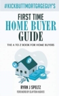 #KickButtMortgageGuy's First Time Home Buyer Guide : The A to Z Book For Home Buyers - Book