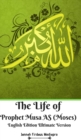 The Life of Prophet Musa AS (Moses) English Edition Ultimate Version - Book