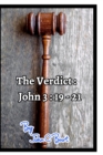The Verdict : John 3: 19 - 21. - Book