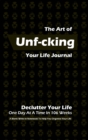 The Art of Unf-cking Your Life Journal, Declutter Your Life One Day At A Time In 106 Weeks (Black) - Book
