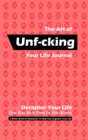 The Art of Unf-cking Your Life Journal, Declutter Your Life One Day At A Time In 106 Weeks (Pink) - Book