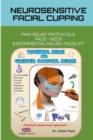 Neurosensitive facial cupping - English version : Facial Pain Relief Protocols and Experimental Neuro-Facelift. - Book
