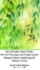 Life of Prophet Adam (Pbuh) The First Messenger and Prophet of God Bilingual Edition English Spanish Ultimate Version - Book