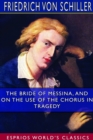 The Bride of Messina, and On the Use of the Chorus in Tragedy (Esprios Classics) : Translated by A. Lodge - Book