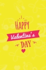 Happy Valentines Day Notebook, Blank Write-in Journal, Dotted Lines, Wide Ruled, Medium (A5) 6 x 9 In (Yellow) - Book