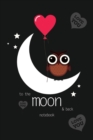 To The Moon and Back Notebook, Blank Write-in Journal, Dotted Lines, Wide Ruled, Medium (A5) 6 x 9 In (Black) - Book