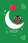 To The Moon and Back Notebook, Blank Write-in Journal, Dotted Lines, Wide Ruled, Medium (A5) 6 x 9 In (Green) - Book