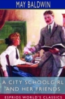 A City Schoolgirl and Her Friends (Esprios Classics) : Illustrated by T. J. Overnell - Book
