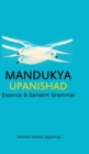 Mandukya Upanishad : Essence and Sanskrit Grammar - Book
