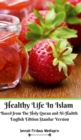 Healthy Life In Islam Based from The Holy Quran and Al-Hadith English Edition Standar Version - Book