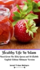 Healthy Life In Islam Based from The Holy Quran and Al-Hadith English Edition Ultimate Version - Book