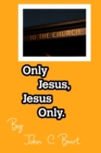 Only Jesus, Jesus Only. - Book