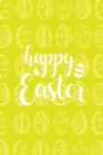 Happy Easter Notebook, Blank Write-in Journal, Dotted Lines, Wide Ruled, Medium (A5) 6 x 9 In (Yellow) - Book